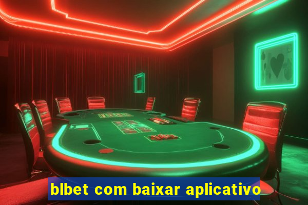 blbet com baixar aplicativo